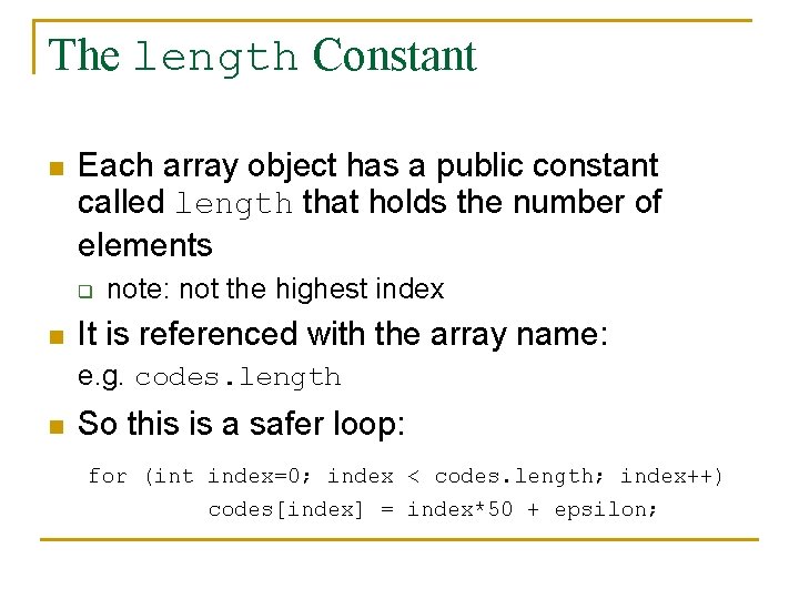 The length Constant n Each array object has a public constant called length that