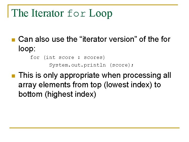The Iterator for Loop n Can also use the “iterator version” of the for