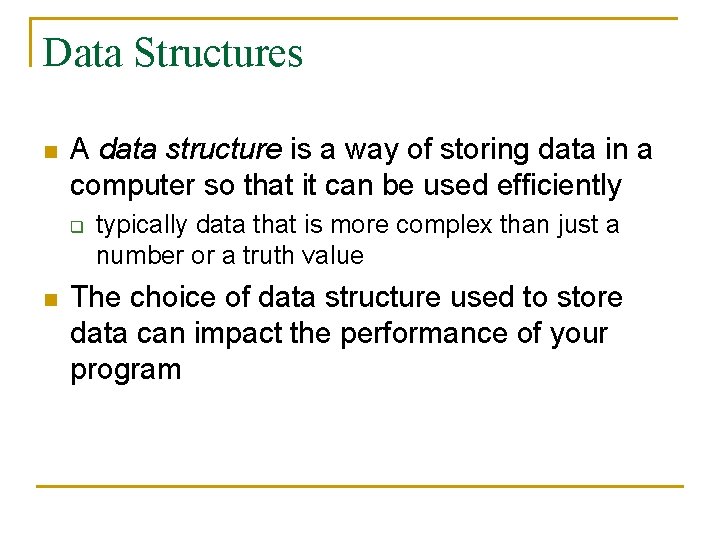 Data Structures n A data structure is a way of storing data in a