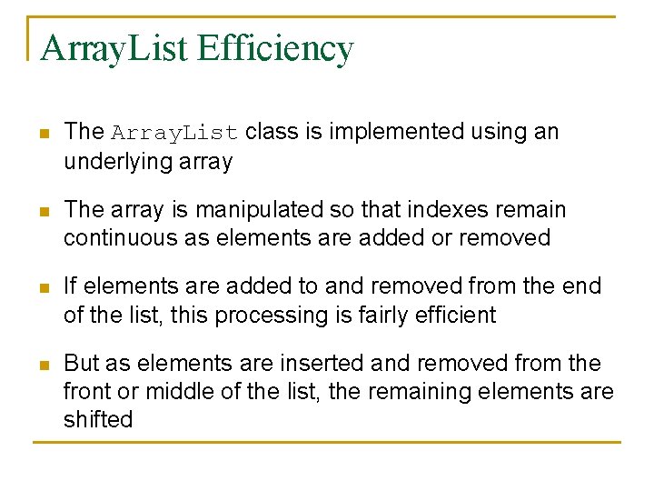 Array. List Efficiency n The Array. List class is implemented using an underlying array
