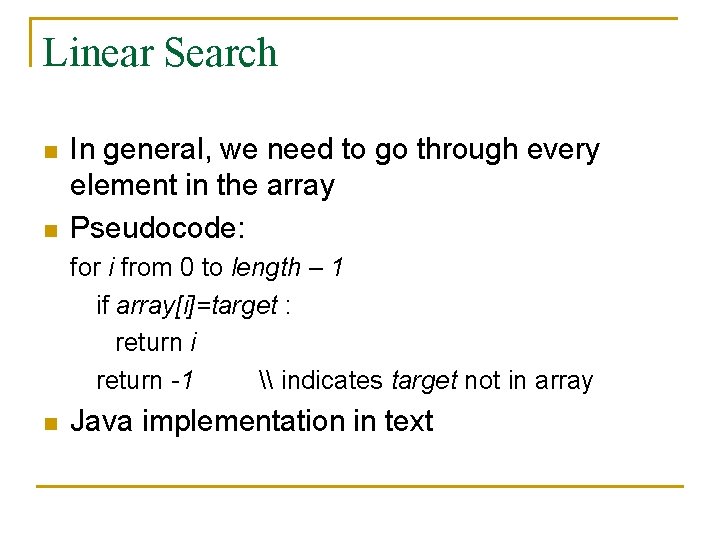 Linear Search n n In general, we need to go through every element in