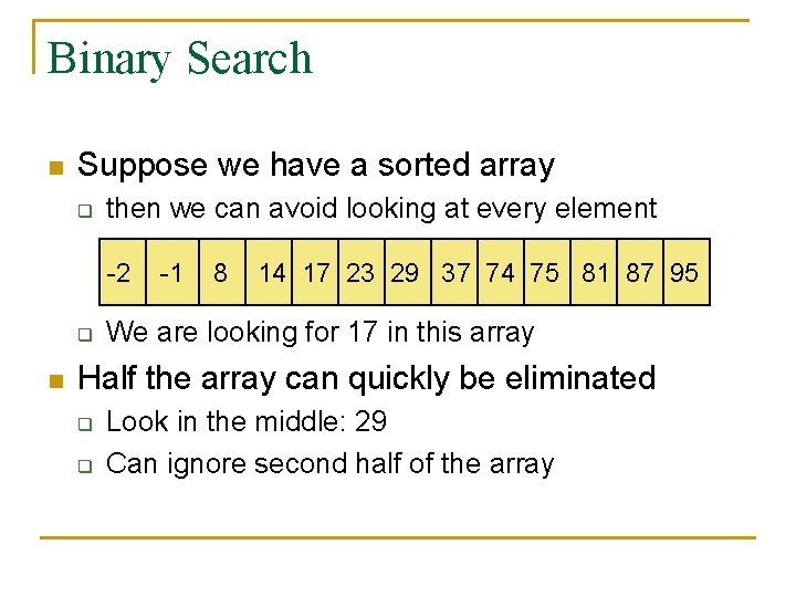 Binary Search n Suppose we have a sorted array q then we can avoid