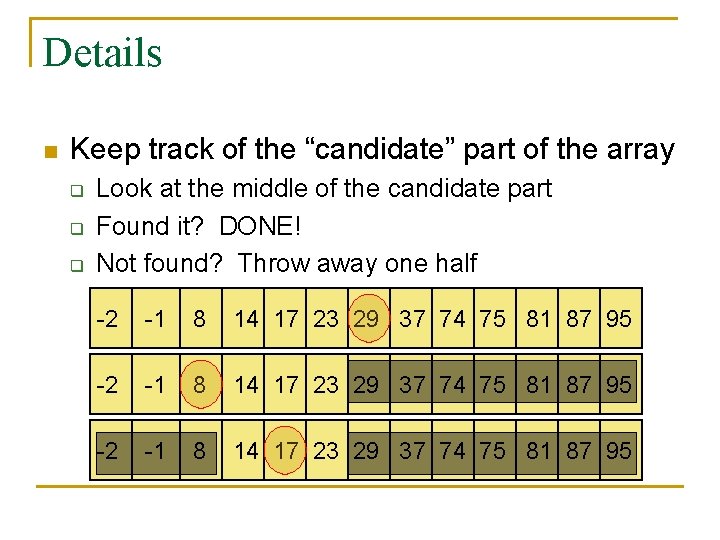Details n Keep track of the “candidate” part of the array q q q
