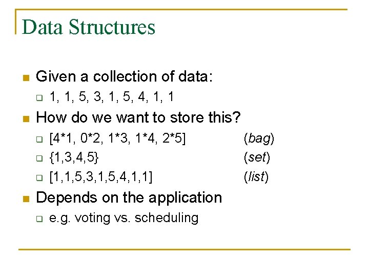 Data Structures n Given a collection of data: q n How do we want