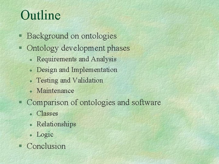 Outline § Background on ontologies § Ontology development phases l l Requirements and Analysis