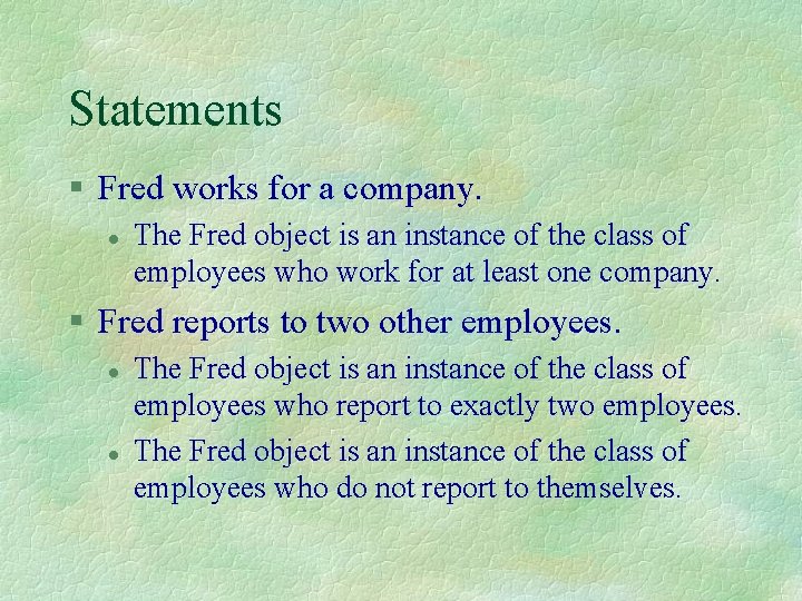 Statements § Fred works for a company. l The Fred object is an instance