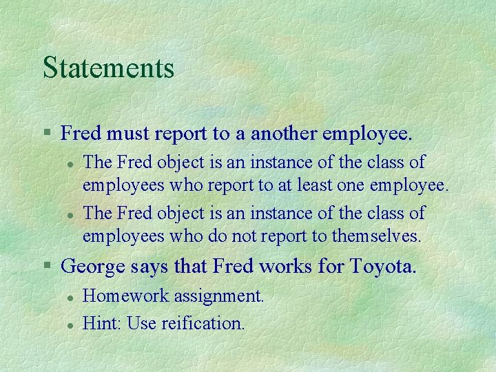 Statements § Fred must report to a another employee. l l The Fred object