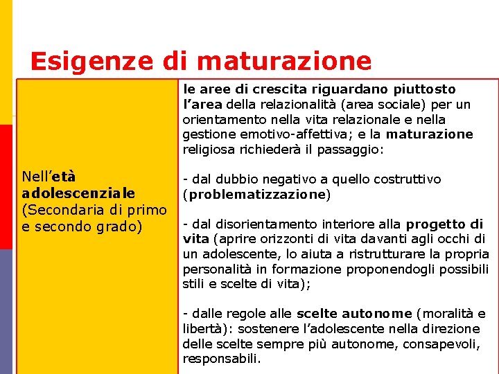 Esigenze di maturazione le aree di crescita riguardano piuttosto l’area della relazionalità (area sociale)