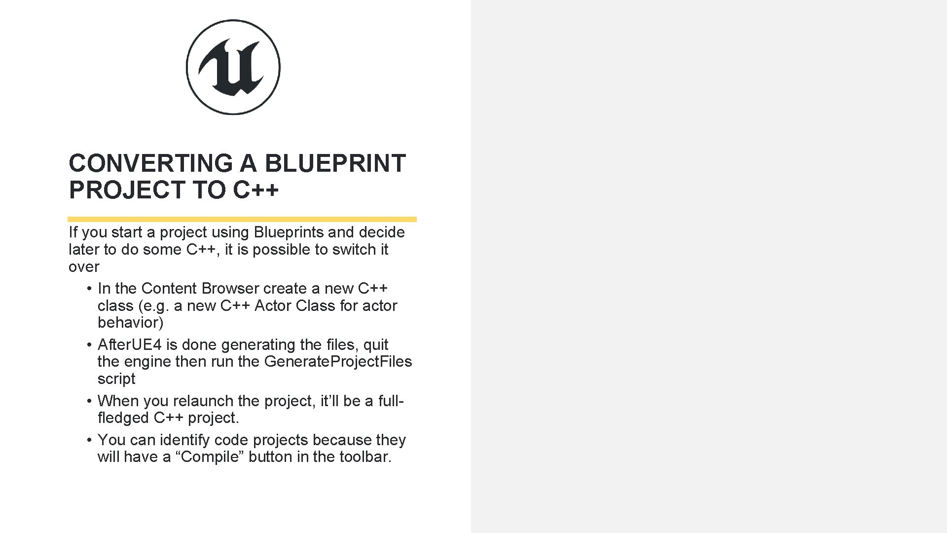 CONVERTING A BLUEPRINT PROJECT TO C++ If you start a project using Blueprints and