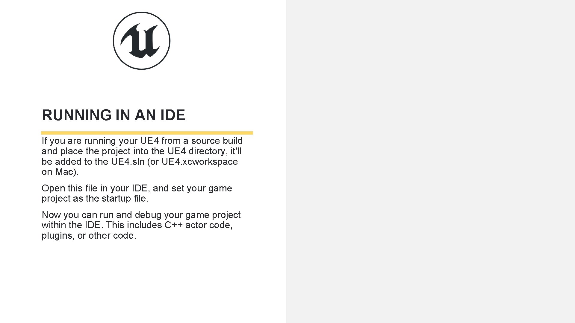 RUNNING IN AN IDE If you are running your UE 4 from a source