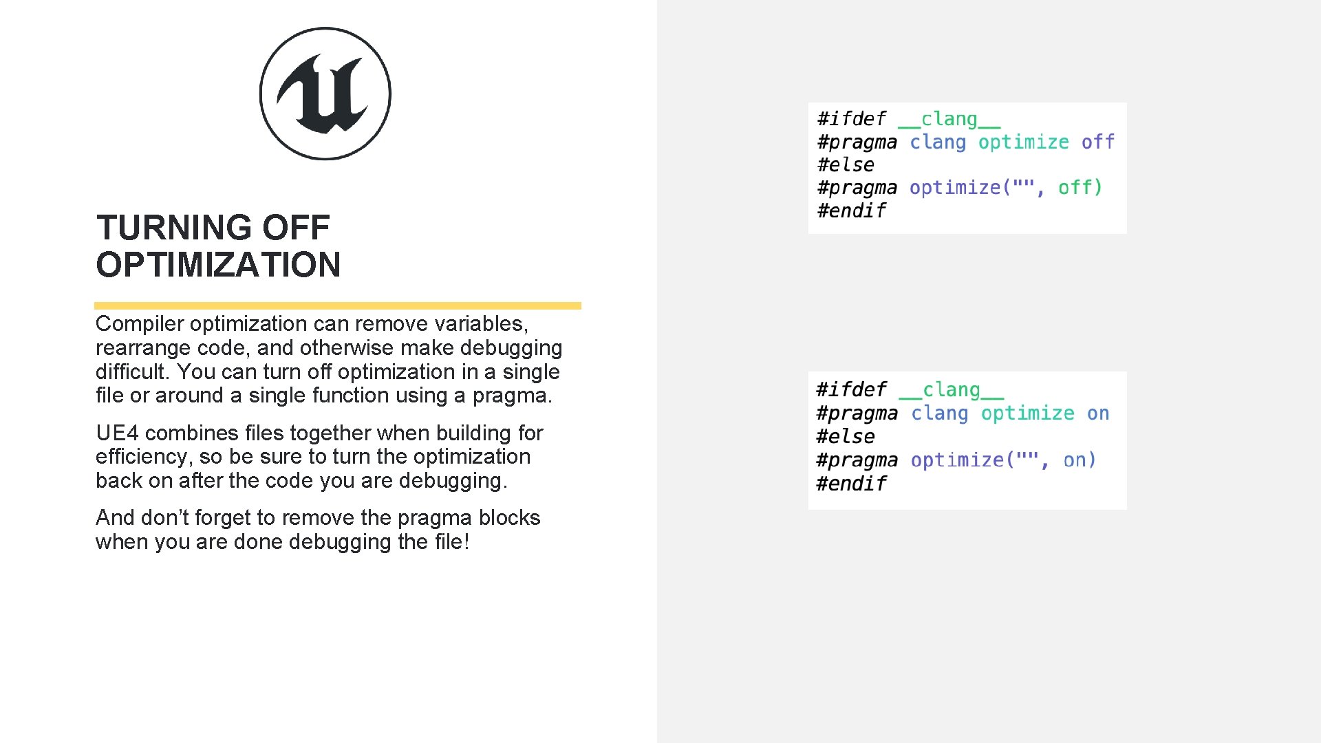 TURNING OFF OPTIMIZATION Compiler optimization can remove variables, rearrange code, and otherwise make debugging