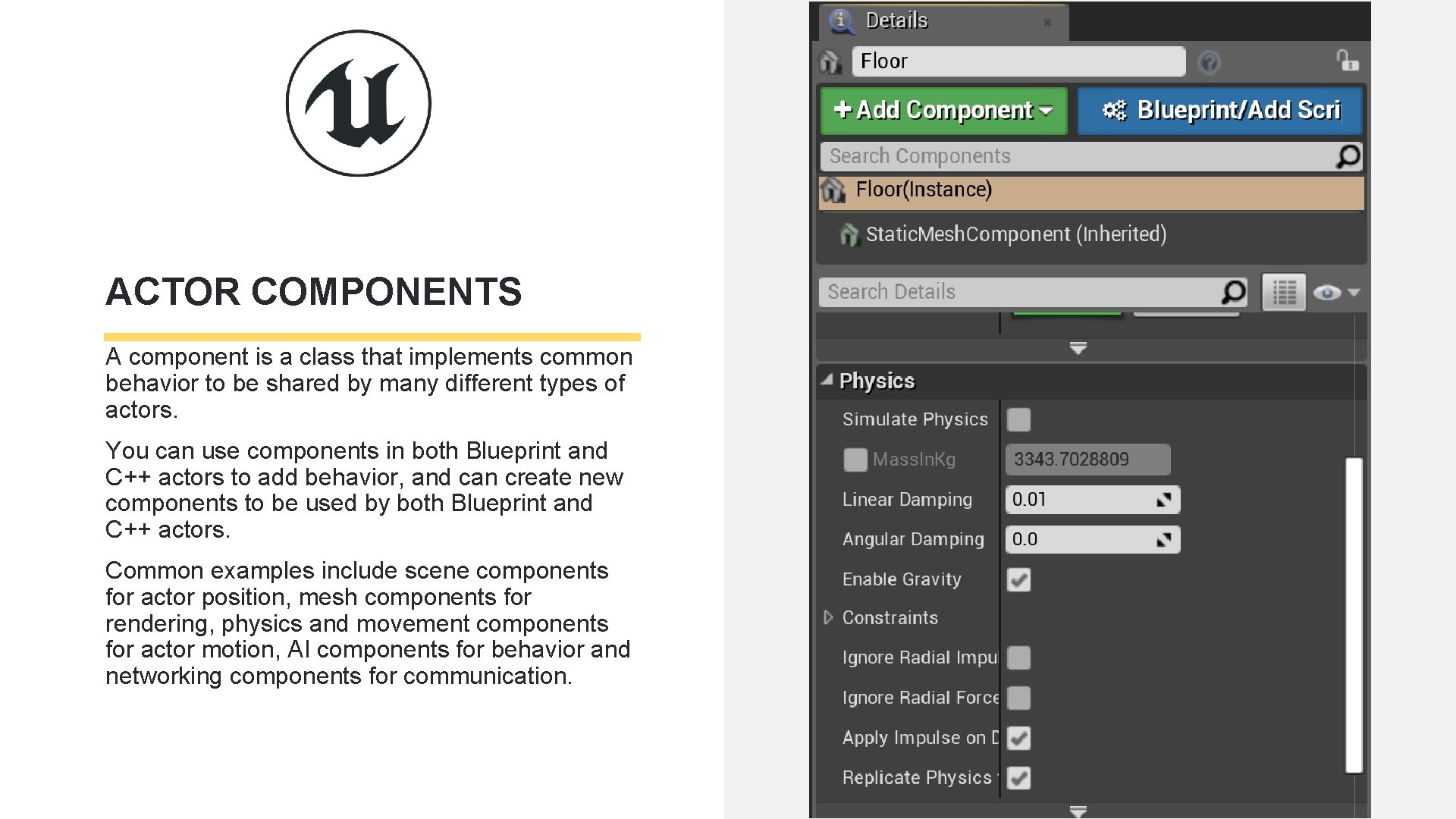 ACTOR COMPONENTS A component is a class that implements common behavior to be shared