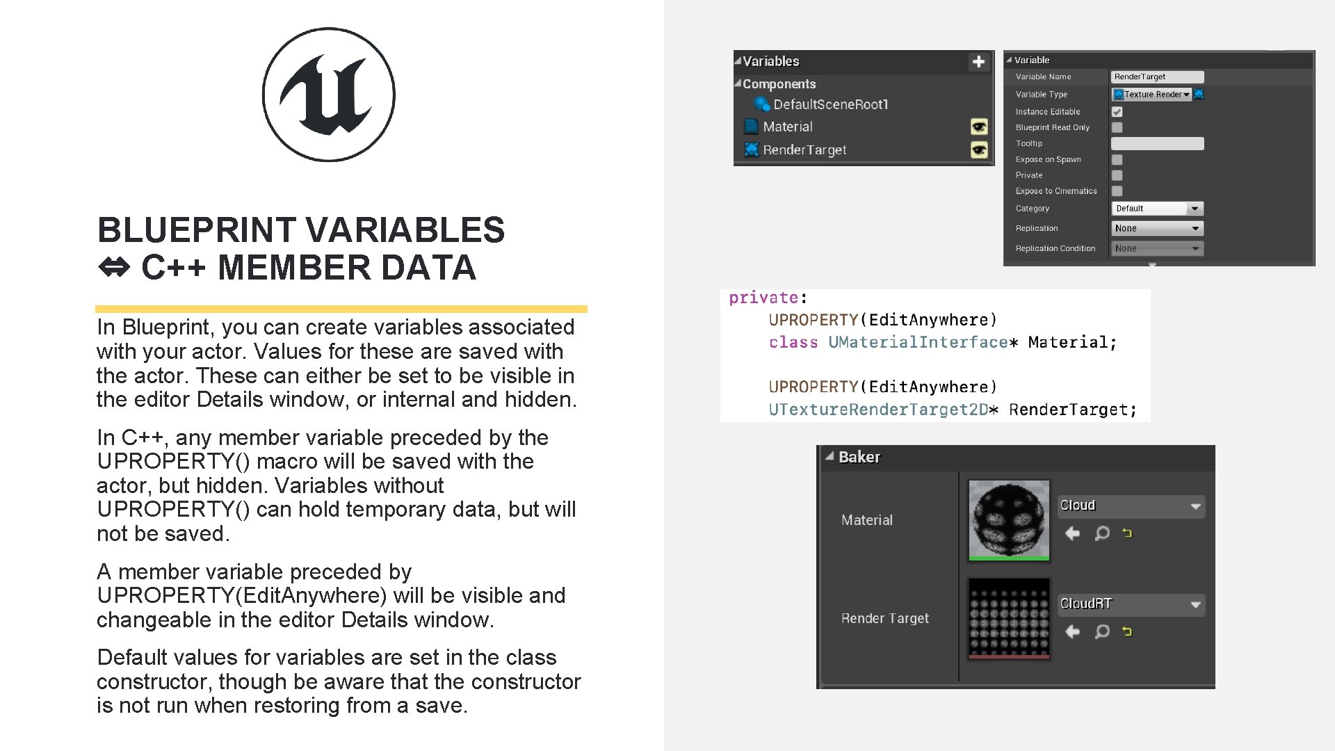 BLUEPRINT VARIABLES ⇔ C++ MEMBER DATA In Blueprint, you can create variables associated with