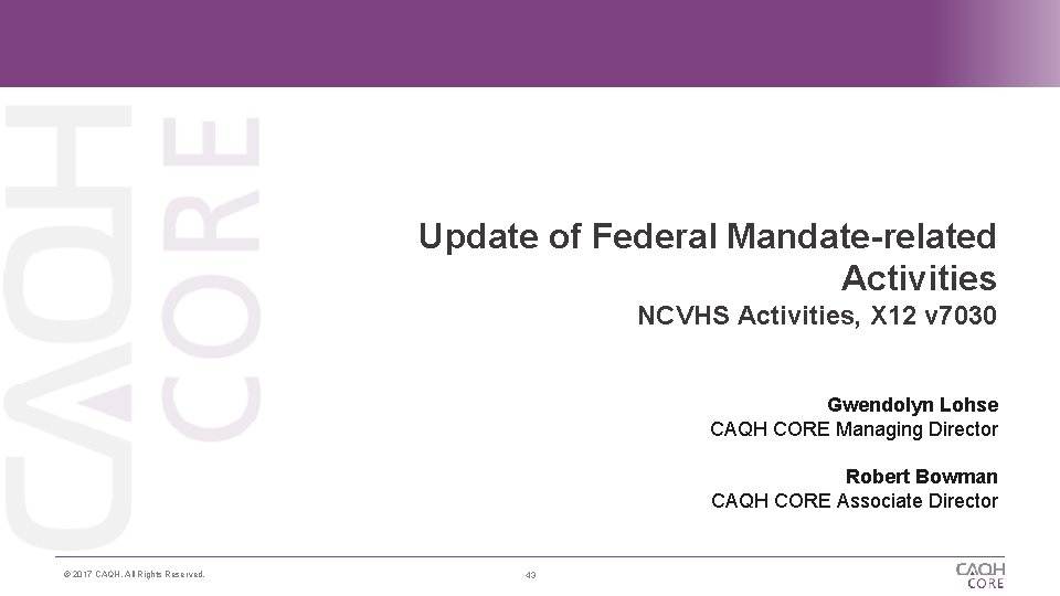 Update of Federal Mandate-related Activities NCVHS Activities, X 12 v 7030 Gwendolyn Lohse CAQH