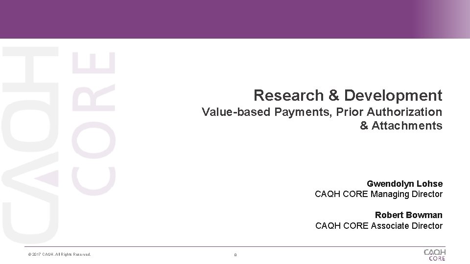 Research & Development Value-based Payments, Prior Authorization & Attachments Gwendolyn Lohse CAQH CORE Managing