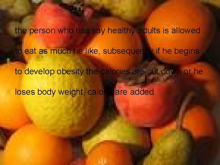 the person who has say healthy adults is allowed to eat as much he