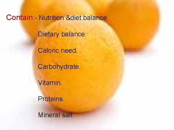 Contain: - Nutrition &diet balance. Dietary balance. Caloric need. Carbohydrate. Vitamin. Proteins. Mineral salt