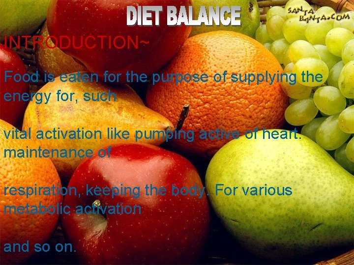 INTRODUCTION~ Food is eaten for the purpose of supplying the energy for, such vital