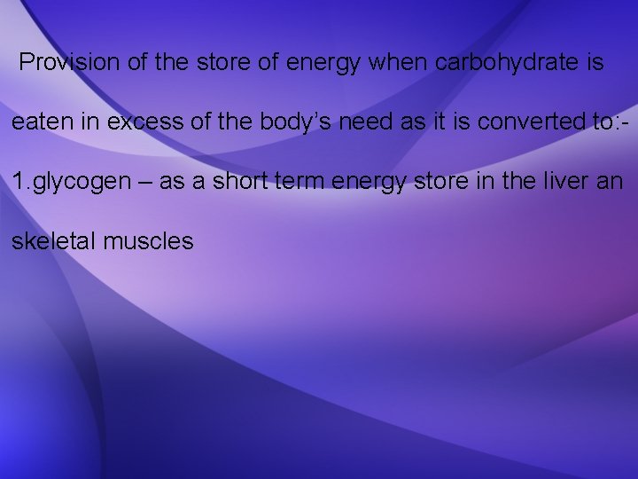 Provision of the store of energy when carbohydrate is eaten in excess of the