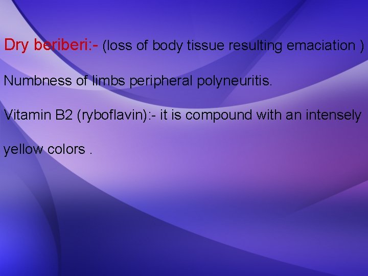 Dry beri: - (loss of body tissue resulting emaciation ) Numbness of limbs peripheral