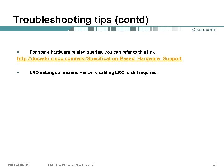 Troubleshooting tips (contd) § For some hardware related queries, you can refer to this