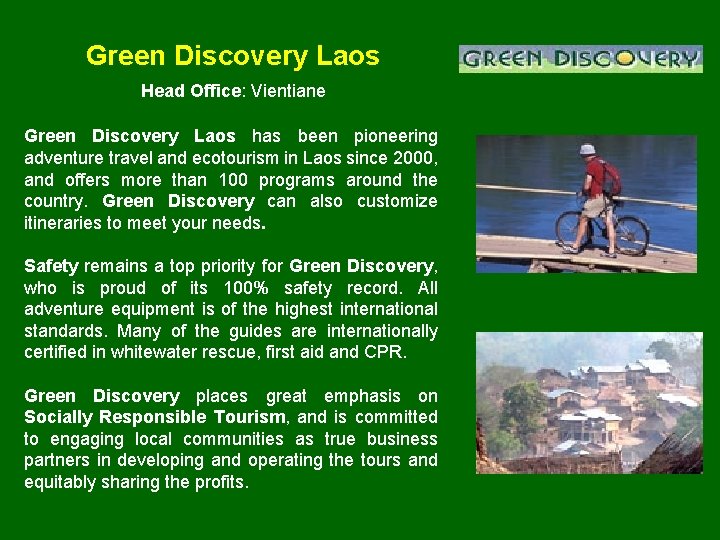 Green Discovery Laos Head Office: Vientiane Green Discovery Laos has been pioneering adventure travel