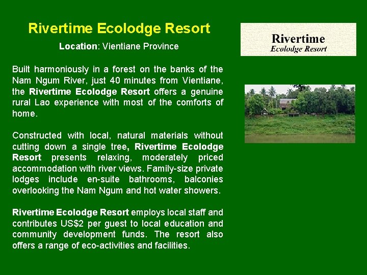Rivertime Ecolodge Resort Location: Vientiane Province Built harmoniously in a forest on the banks