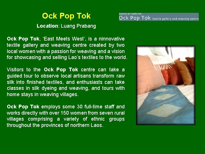 Ock Pop Tok Location: Luang Prabang Ock Pop Tok, ‘East Meets West’, is a