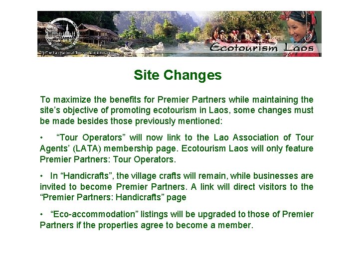 Site Changes To maximize the benefits for Premier Partners while maintaining the site’s objective