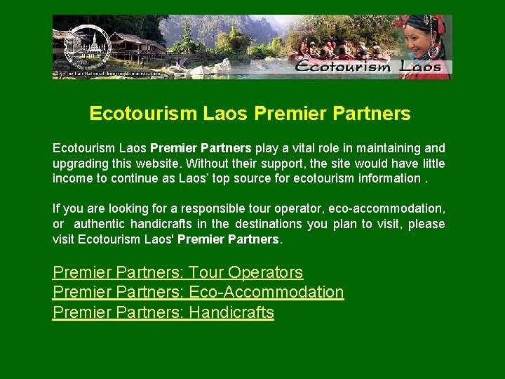 Ecotourism Laos Premier Partners play a vital role in maintaining and upgrading this website.