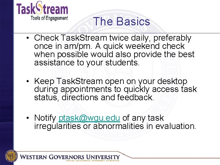 The Basics • Check Task. Stream twice daily, preferably once in am/pm. A quick