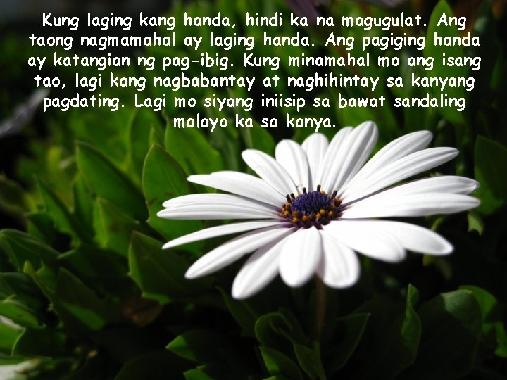 Kung laging kang handa, hindi ka na magugulat. Ang taong nagmamahal ay laging handa.