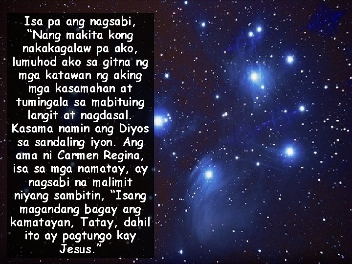 Isa pa ang nagsabi, “Nang makita kong nakakagalaw pa ako, lumuhod ako sa gitna