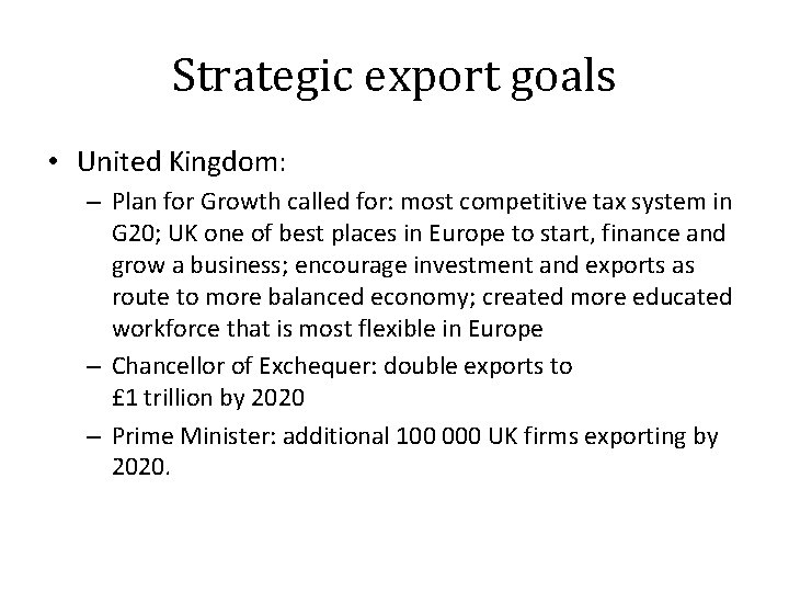 Strategic export goals • United Kingdom: – Plan for Growth called for: most competitive