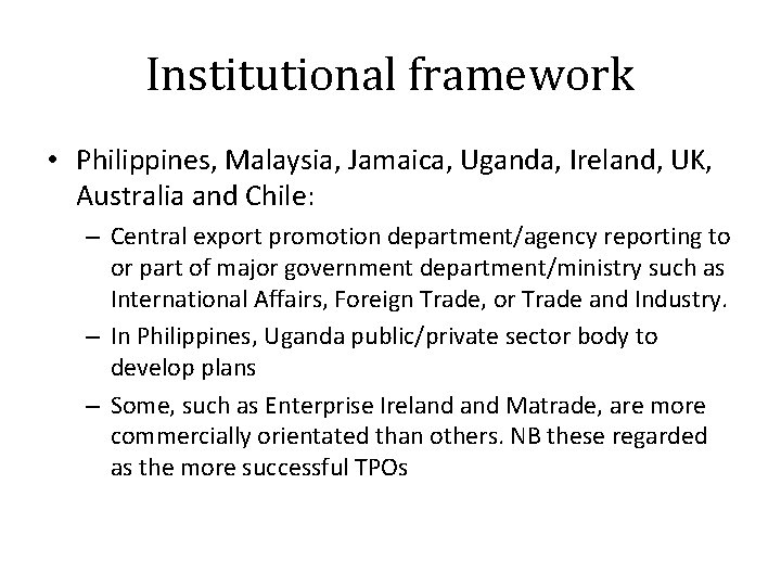 Institutional framework • Philippines, Malaysia, Jamaica, Uganda, Ireland, UK, Australia and Chile: – Central