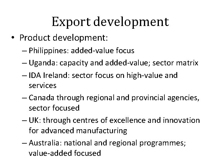 Export development • Product development: – Philippines: added-value focus – Uganda: capacity and added-value;