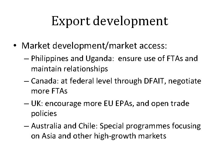Export development • Market development/market access: – Philippines and Uganda: ensure use of FTAs
