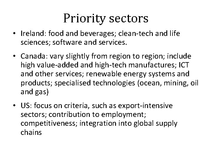Priority sectors • Ireland: food and beverages; clean-tech and life sciences; software and services.