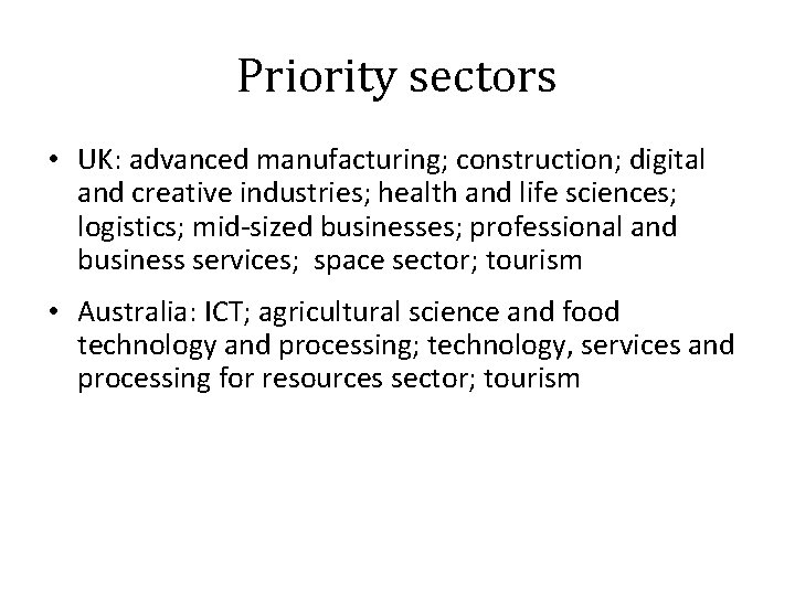 Priority sectors • UK: advanced manufacturing; construction; digital and creative industries; health and life