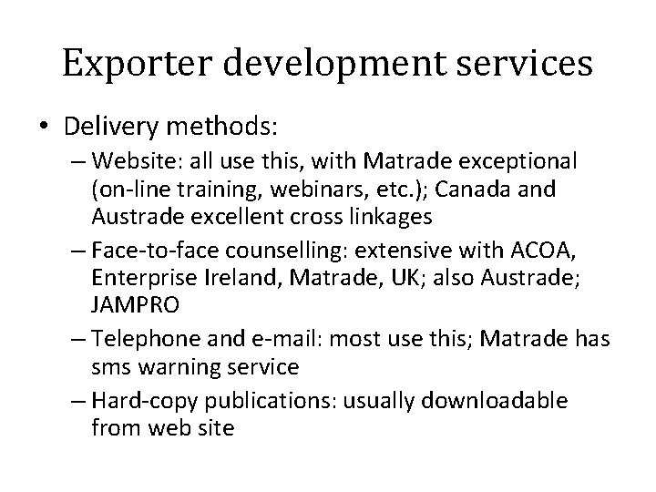 Exporter development services • Delivery methods: – Website: all use this, with Matrade exceptional