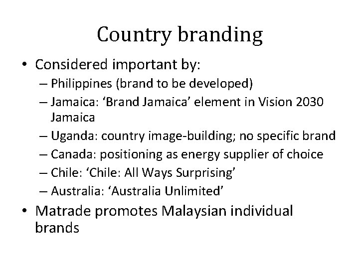 Country branding • Considered important by: – Philippines (brand to be developed) – Jamaica: