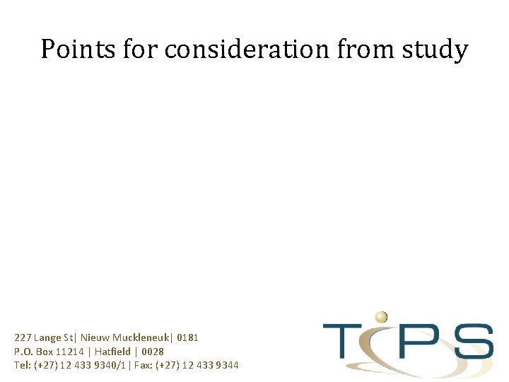 Points for consideration from study 227 Lange St| Nieuw Muckleneuk| 0181 P. O. Box