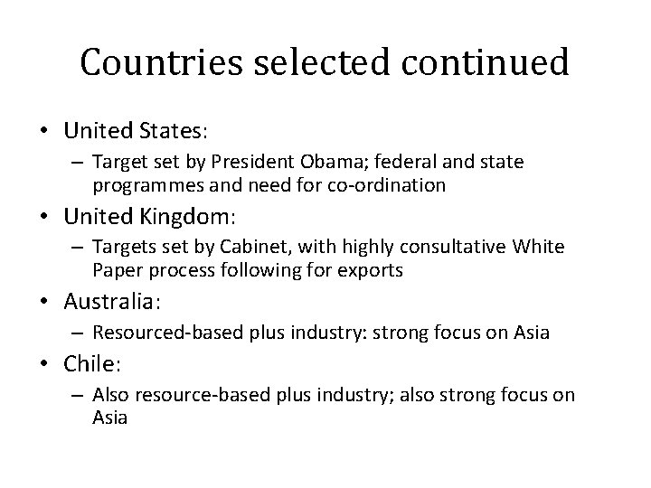 Countries selected continued • United States: – Target set by President Obama; federal and