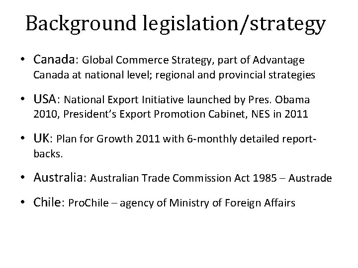 Background legislation/strategy • Canada: Global Commerce Strategy, part of Advantage Canada at national level;