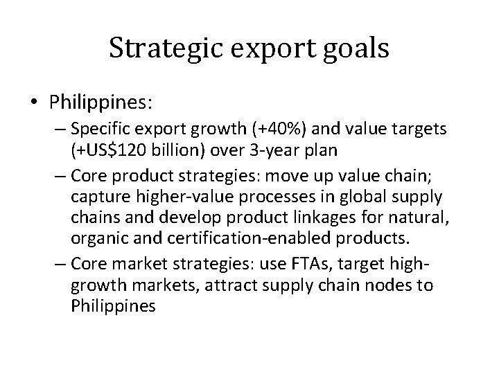 Strategic export goals • Philippines: – Specific export growth (+40%) and value targets (+US$120