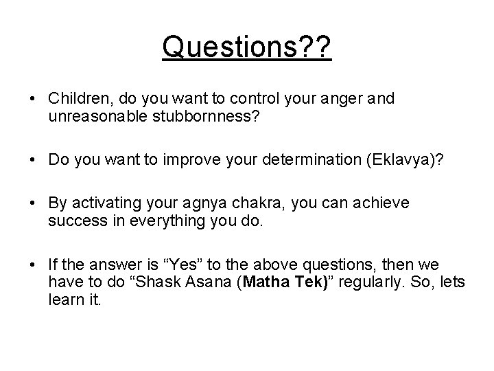 Questions? ? • Children, do you want to control your anger and unreasonable stubbornness?