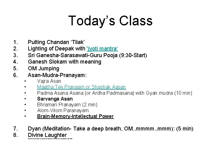 Today’s Class 1. 2. 3. 4. 5. 6. Putting Chandan ‘Tilak’ Lighting of Deepak
