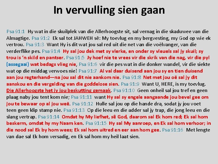 In vervulling sien gaan Psa 91: 1 Hy wat in die skuilplek van die