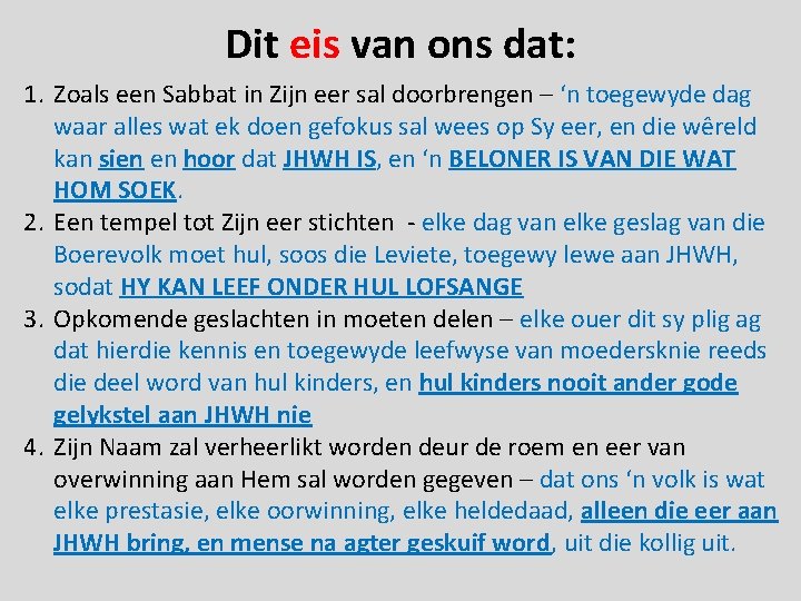 Dit eis van ons dat: 1. Zoals een Sabbat in Zijn eer sal doorbrengen