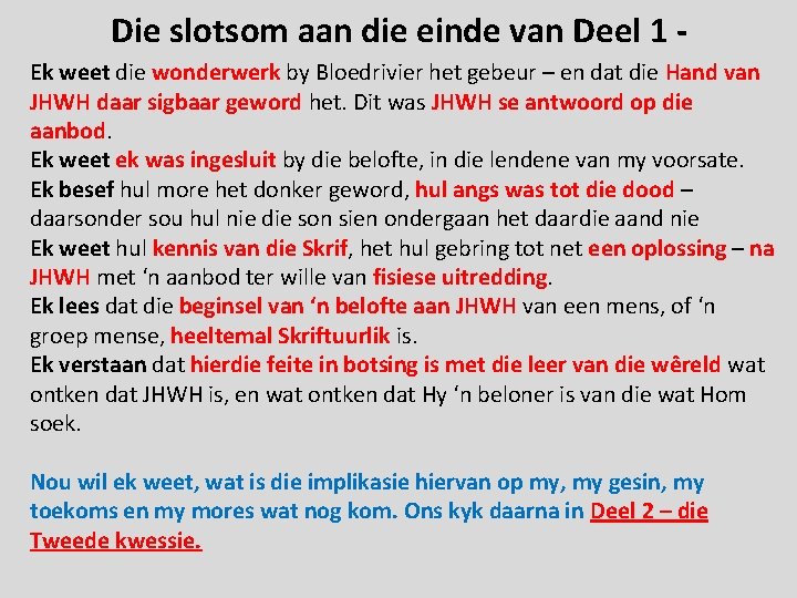 Die slotsom aan die einde van Deel 1 Ek weet die wonderwerk by Bloedrivier
